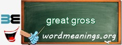 WordMeaning blackboard for great gross
